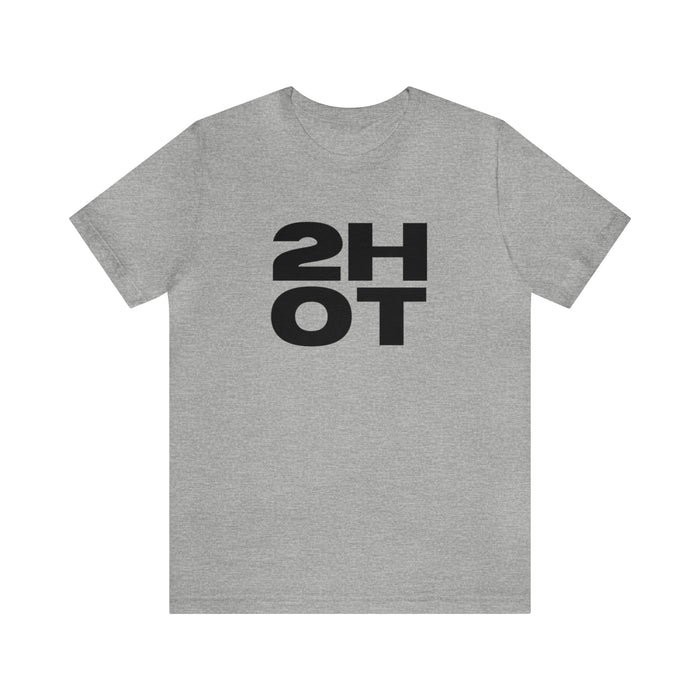 2 Hot Unisex Jersey Tee